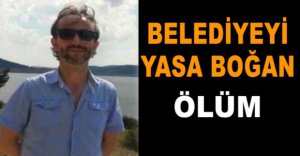 BELEDİYEYİ YASA BOĞAN ÖLÜM