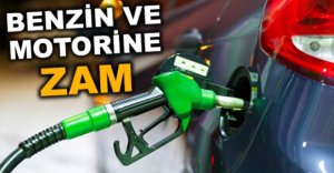 BENZİN VE MOTORİNE ZAM GELDİ