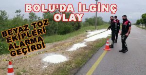 BEYAZ TOZ EKİPLERİ ALARMA GEÇİRDİ