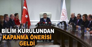 BİLİM KURULUNDAN KAPANMA ÖNERİSİ
