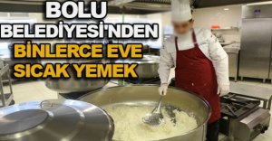 BOLU BELEDİYESİ'NDEN BİNLERCE EVE SICAK YEMEK