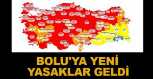 BOLU İÇİN YENİ YASAKLAR GELDİ