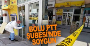 BOLU PTT ŞUBESİ’NDE SOYGUN