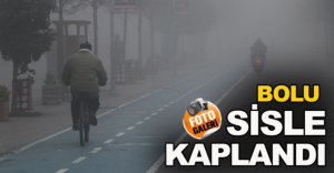 BOLU SİSLE KAPLANDI