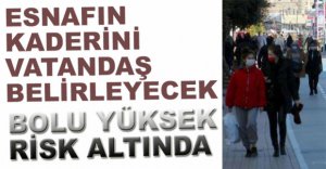 BOLU YÜKSEK RİSK ALTINDA...