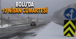 BOLU'DA 10 NİSAN CUMARTESİ