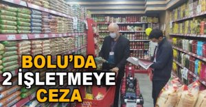 BOLU’DA 2 İŞLETMEYE CEZA