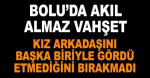 BOLU'DA AKIL ALMAZ VAHŞET