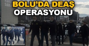 BOLU’DA DEAŞ OPERASYONU