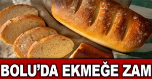 BOLU’DA EKMEĞE ZAM