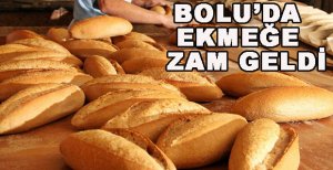 BOLU’DA EKMEK ZAMLANDI