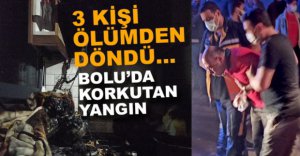 BOLU'DA EV YANGINI, 3 KİŞİ ÖLÜMDEN DÖNDÜ