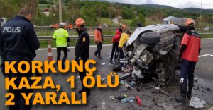 BOLU'DA FECİ KAZA, 1 ÖLÜ, 2 YARALI