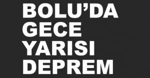 BOLU'DA GECE YARISI DEPREM