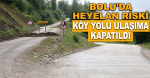 BOLU'DA HEYELAN RİSKİ