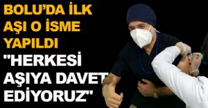 BOLU'DA İLK AŞI O İSME YAPILDI