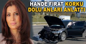 HANDE FIRAT KORKU DOLU ANLARI ANLATTI