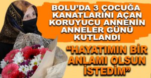 BOLU'DA YILIN ANNESİ