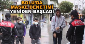 BOLU’DA MASKE DENETİMİ YENİDEN BAŞLADI