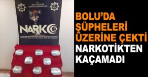 BOLU'DA NARKOTİKTEN KAÇAMADI