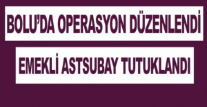 BOLU'DA OPERASYON
