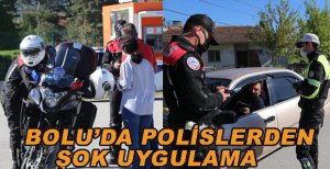 BOLU’DA POLİSLERDEN ŞOK UYGULAMA