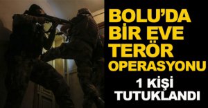 BOLU'DA TERÖR OPERASYONU