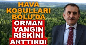 BOLU’DA YANGIN RİSKİ ARTTI