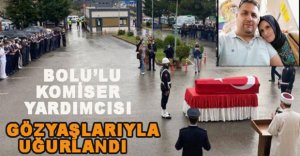 BOLULU KOMİSER YARDIMCISI GÖZYAŞLARIYLA UĞURLANDI
