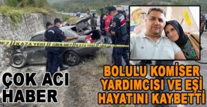 BOLULU KOMİSER YARDIMCISI VE EŞİ HAYATINI KAYBETTİ