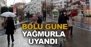 BOLULULAR GÜNE YAĞMURLA  UYANDI
