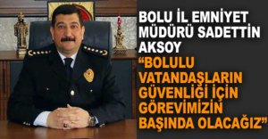 "BOLULULAR İÇİN GÖREVİMİZİN BAŞINDAYIZ"