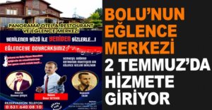 BOLU’NUN EĞLENCE MERKEZİ HİZMETE GİRİYOR