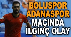 BOLUSPOR ADANASPOR MAÇINDA İLGİNÇ OLAY