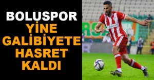 BOLUSPOR YİNE GALİBİYETE HASRET KALDI