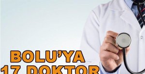 BOLU’YA 17 DOKTOR ATANDI