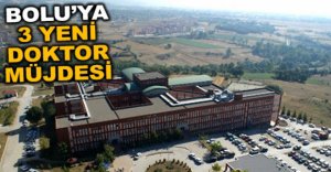 BOLU’YA 3 YENİ DOKTOR MÜJDESİ