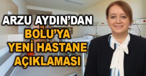 BOLU'YA YENİ HASTANE AÇIKLAMASI