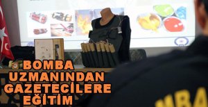 BOMBA UZMANINDAN GAZETECİLERE EĞİTİM