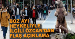 BOZ AYI HEYKELİYLE İLGİLİ FLAŞ GELİŞME
