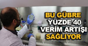 BU GÜBRE YÜZDE 40 VERİM ARTIŞI SAĞLIYOR