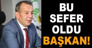 BU SEFER OLDU BAŞKAN!