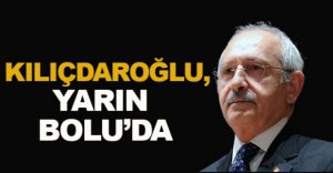 CHP LİDERİ YARIN BOLU’YA GELİYOR