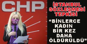 CHP'DEN İSTANBUL SÖZLEŞMESİ TEPKİSİ