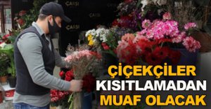 ÇİÇEKÇİLER KISITLAMADAN MUAF OLACAK