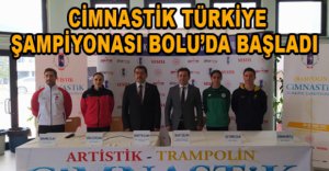 CİMNASTİK TÜRKİYE ŞAMPİYONASI BOLU’DA BAŞLADI