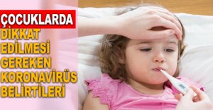 ÇOCUKLARDA KORONAVİRÜS BELİRTİLERİ