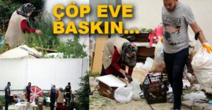 ÇÖP EV MAHALLELİYİ AYAĞA KALDIRDI