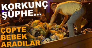 ÇÖPTE BEBEK ARADILAR...