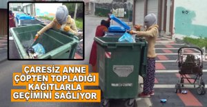 ÇÖPTEN TOPLADIKLARI KAĞITLARLA GEÇİMLERİNİ SAĞLIYORLAR